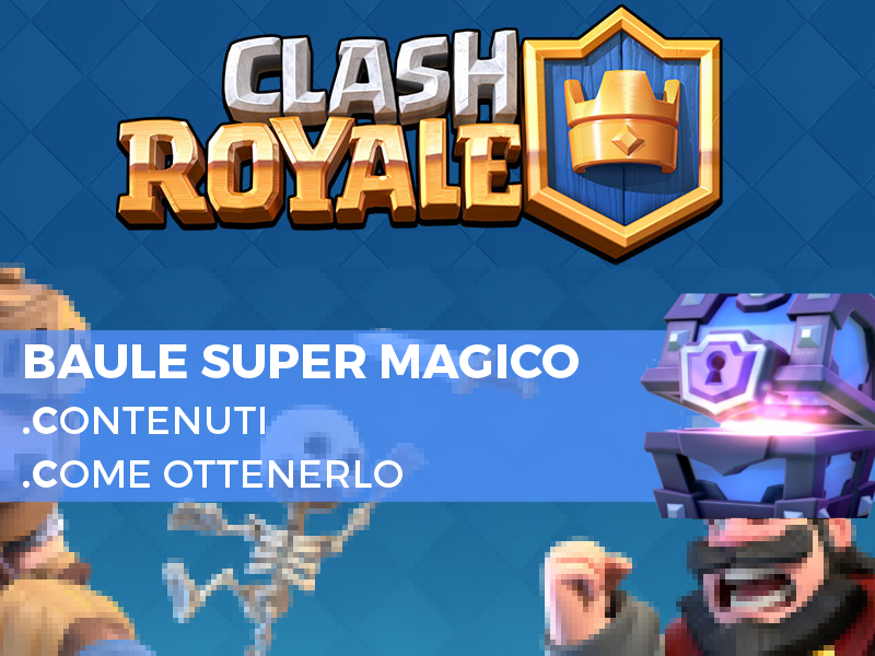 ottenere-baule-super-magico-clash-royale